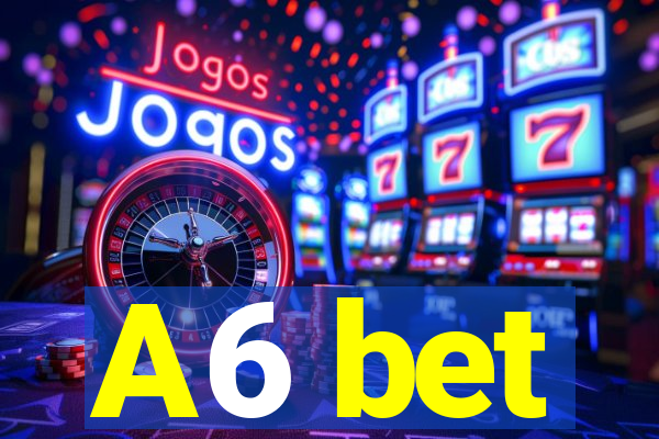 A6 bet